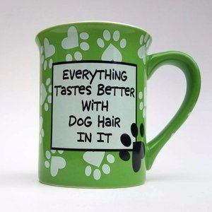 Our Name is Mudd Everything Taste Better with Dog Hair In It Coffee Mug